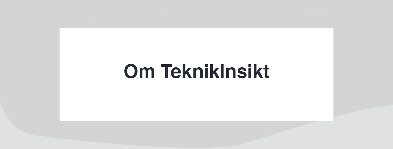 Om TeknikInsikt